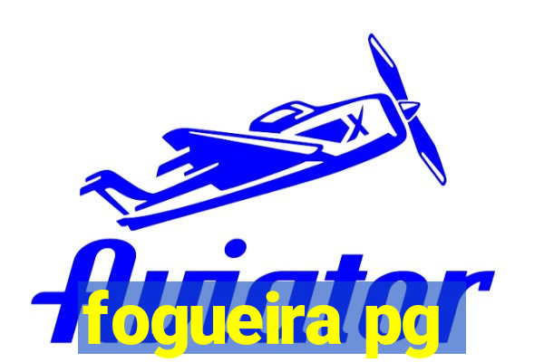 fogueira pg